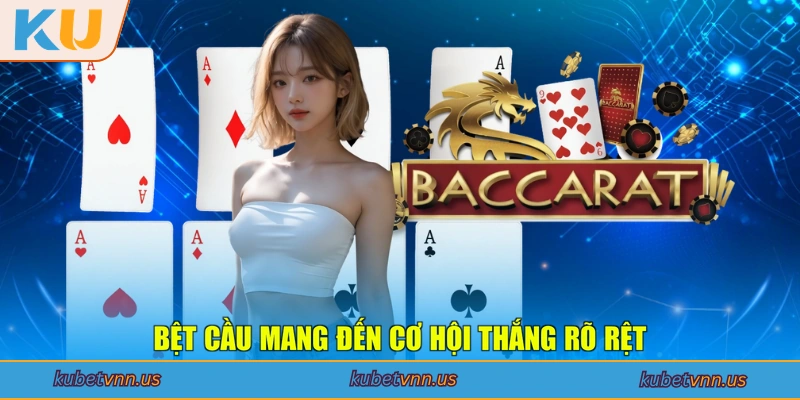 Bệt cầu mang đến cơ hội thắng rõ rệt