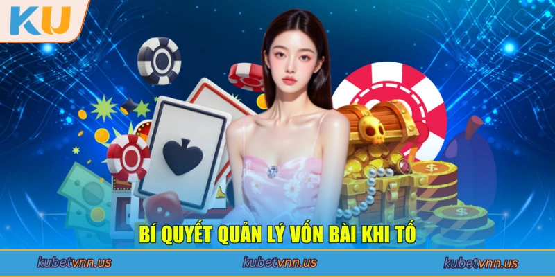 Bí quyết quản lý vốn bài khi tố