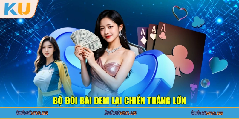 Bộ đôi bài đem lại chiến thắng lớn