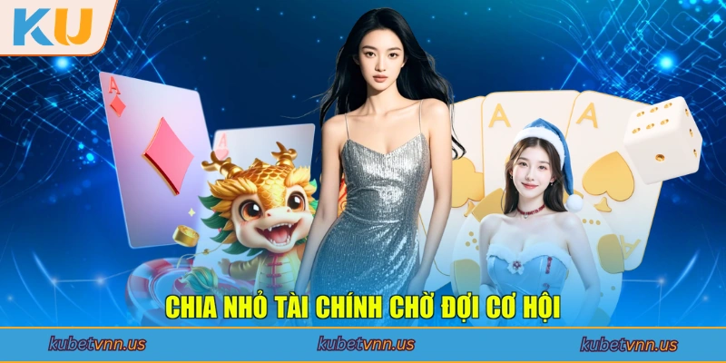 Chia nhỏ tài chính chờ đợi cơ hội