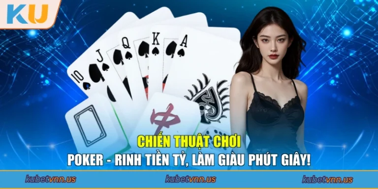 Chiến Thuật Chơi Poker - Rinh Tiền Tỷ, Làm Giàu Phút Giây!
