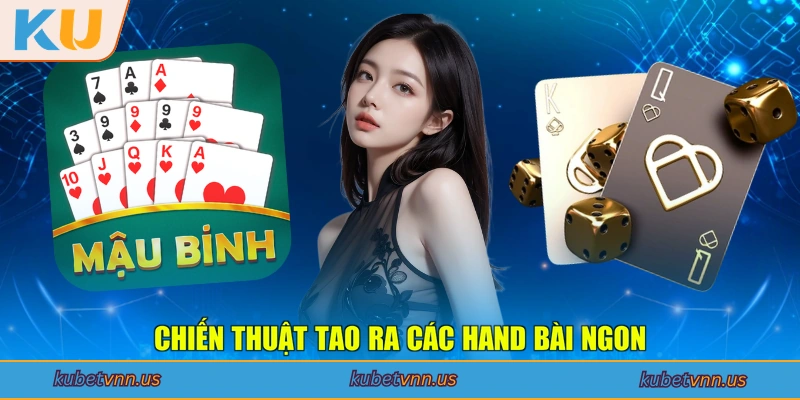 Chiến thuật tao ra các Hand bài ngon