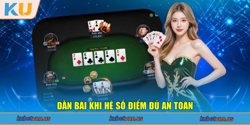 Dằn bài khi hệ số điểm đủ an toàn