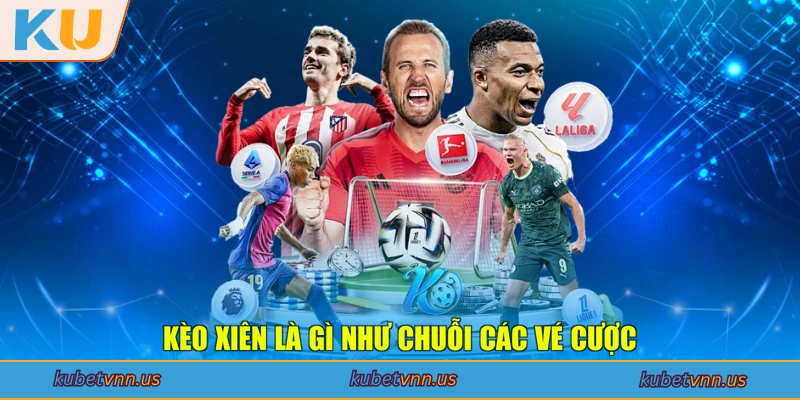 Kèo xiên là gì như chuỗi các vé cược