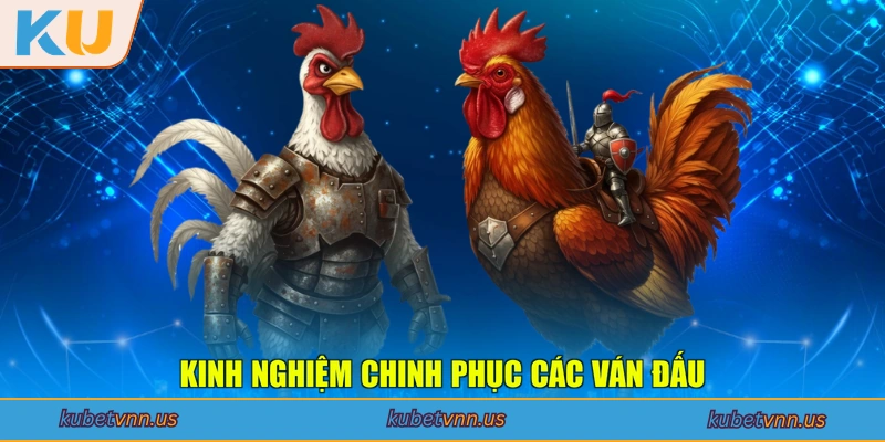 Kinh nghiệm chinh phục các ván đấu