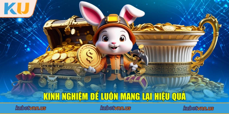 Kinh nghiệm để luôn mang lại hiệu quả