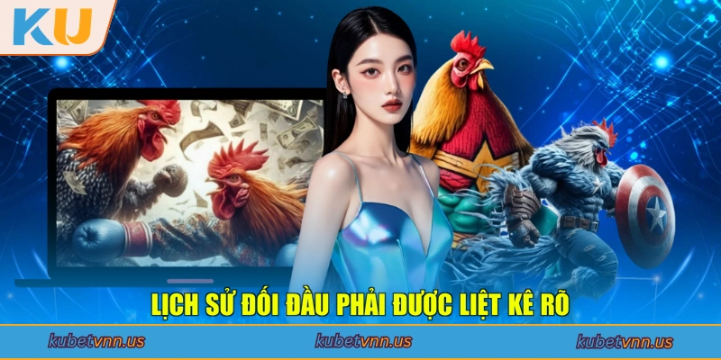 Lịch sử đối đầu phải được liệt kê rõ