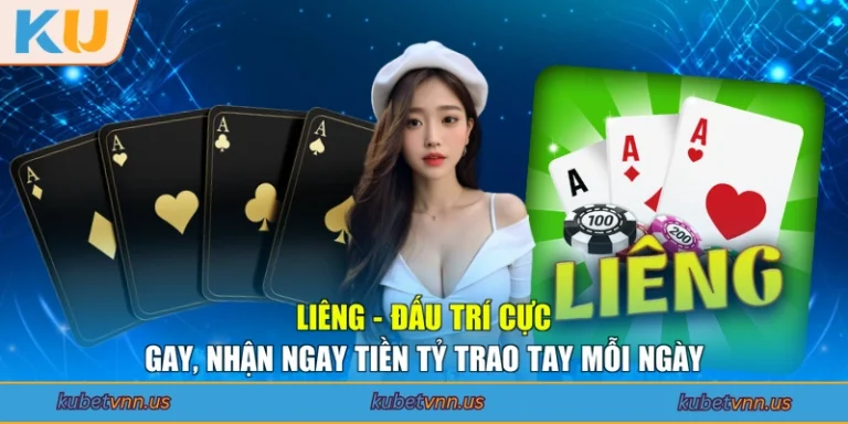Liêng - Đấu Trí Cực Gay, Nhận Ngay Tiền Tỷ Trao Tay Mỗi Ngày