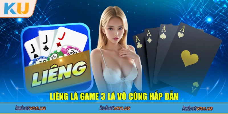 Liêng là game 3 lá vô cùng hấp dẫn