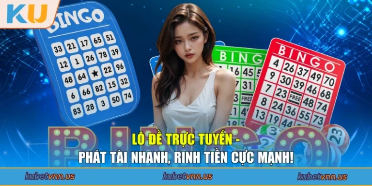 Lô Đề Trực Tuyến - Phát Tài Nhanh, Rinh Tiền Cực Mạnh!