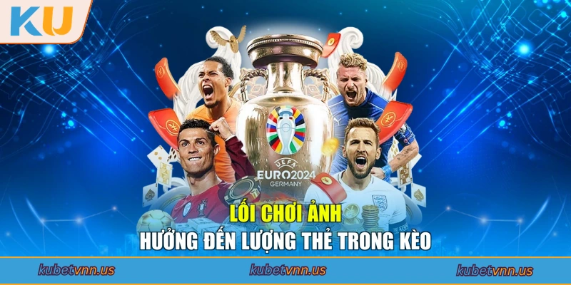 Lối chơi ảnh hưởng đến lượng thẻ trong kèo