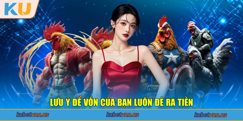 Lưu ý để vốn của bạn luôn đẻ ra tiền