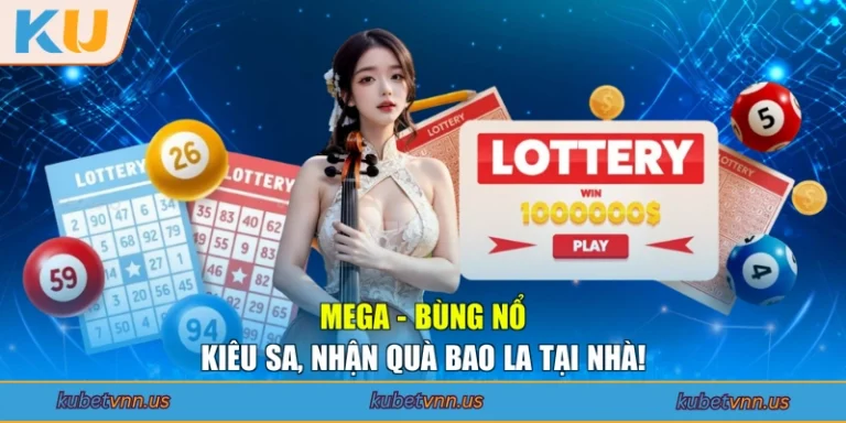 Mega - Bùng Nổ Kiêu Sa, Nhận Quà Bao La Tại Nhà!