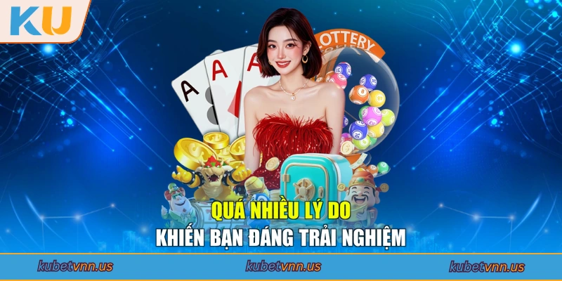 Quá nhiều lý do khiến bạn đáng trải nghiệm