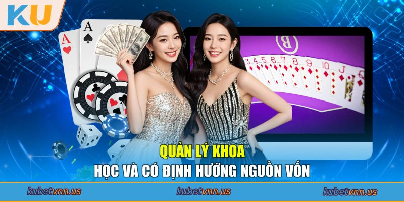 Quản lý khoa học và có định hướng nguồn vốn