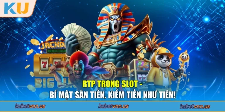 RTP Trong Slot - Bí Mật Săn Tiền, Kiếm Tiền Như Tiên!