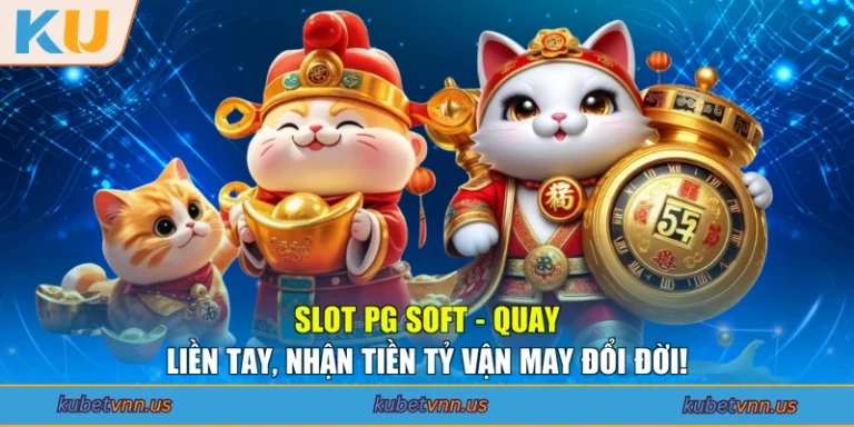 Slot PG Soft - Quay Liền Tay, Nhận Tiền Tỷ Vận May Đổi Đời!