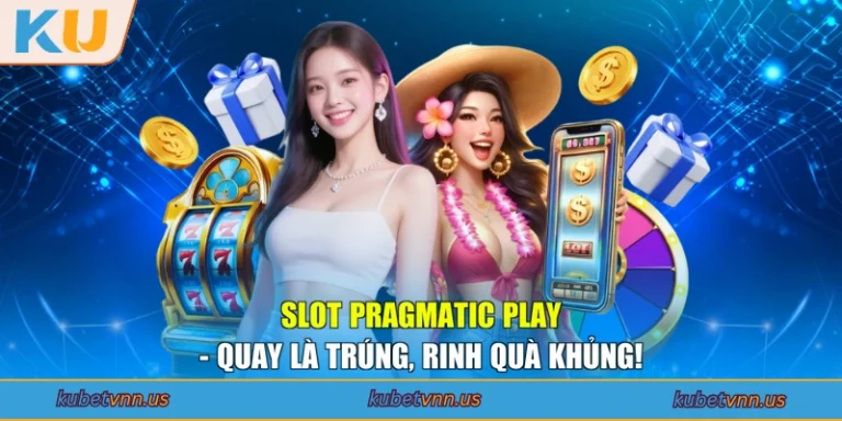 Slot Pragmatic Play - Quay Là Trúng, Rinh Quà Khủng!