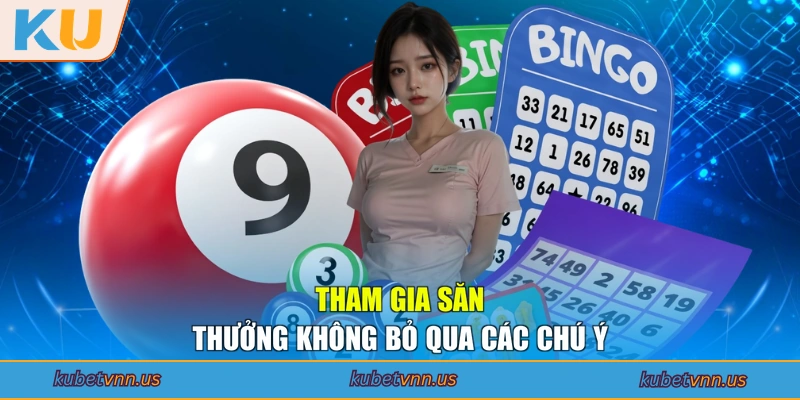 Tham gia săn thưởng không bỏ qua các chú ý