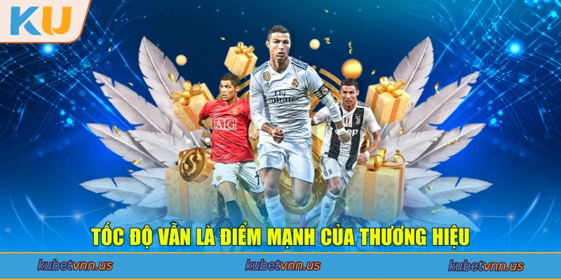 Tốc độ vẫn là điểm mạnh của thương hiệu