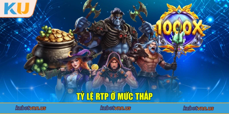 Tỷ lệ RTP ở mức thấp