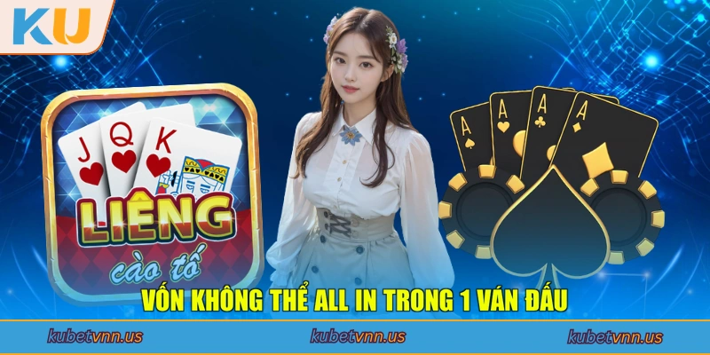 Vốn không thể all in trong 1 ván đấu